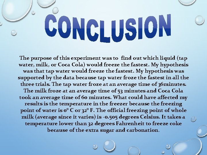 The purpose of this experiment was to find out which liquid (tap water, milk,