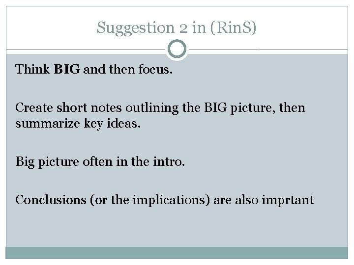 Suggestion 2 in (Rin. S) Think BIG and then focus. Create short notes outlining