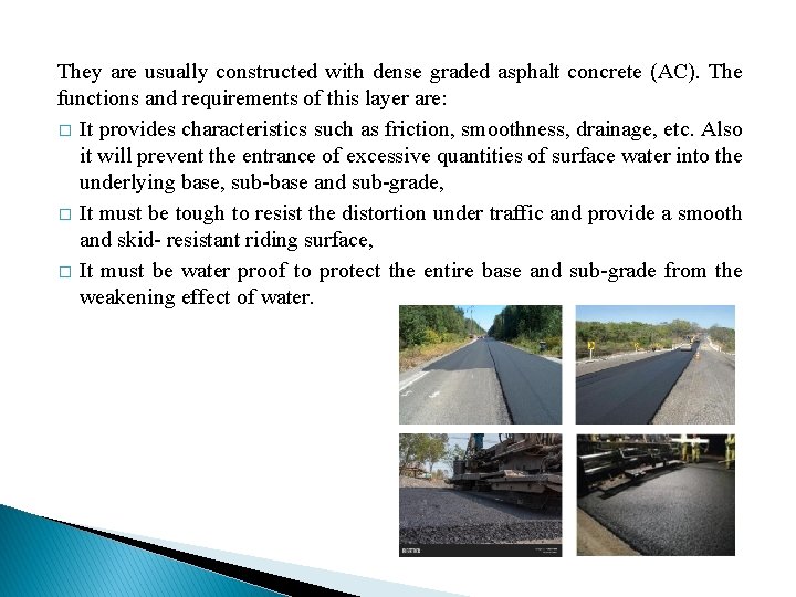 They are usually constructed with dense graded asphalt concrete (AC). The functions and requirements