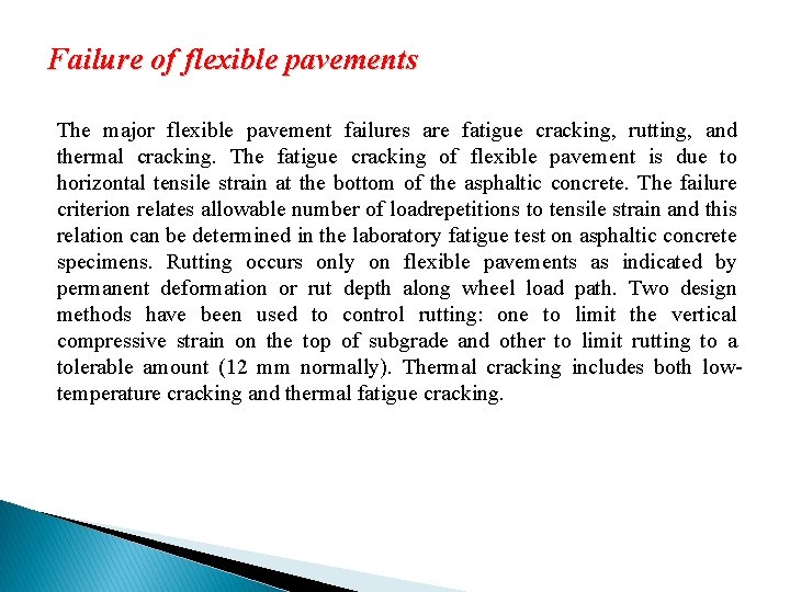 Failure of flexible pavements The major flexible pavement failures are fatigue cracking, rutting, and