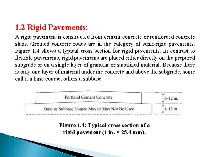 1. 2 Rigid Pavements: A rigid pavement is constructed from cement concrete or reinforced