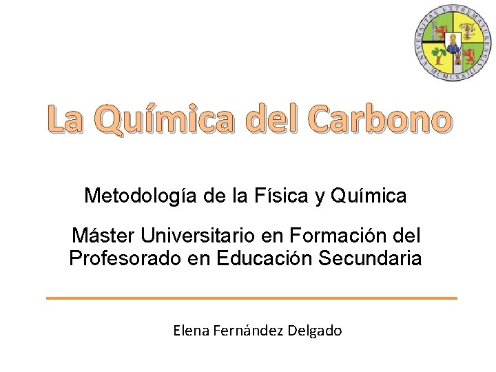 La Química del Carbono Metodología de la Física y Química Máster Universitario en Formación