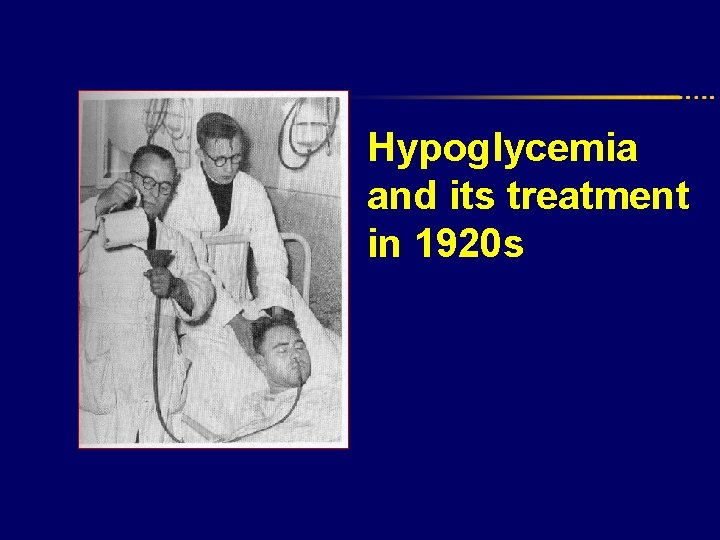 Hypoglycemia and its treatment in 1920 s 