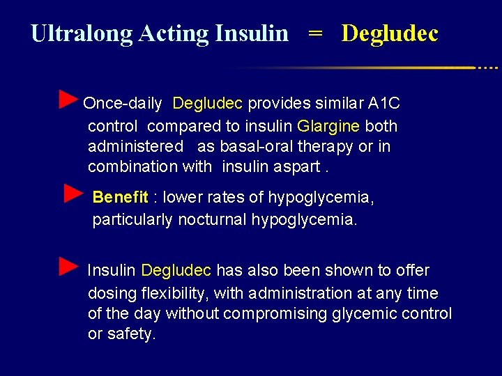 Ultralong Acting Insulin = Degludec ►Once-daily Degludec provides similar A 1 C control compared