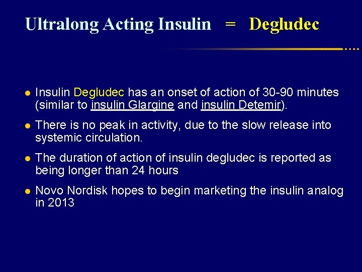 Ultralong Acting Insulin = Degludec l Insulin Degludec has an onset of action of