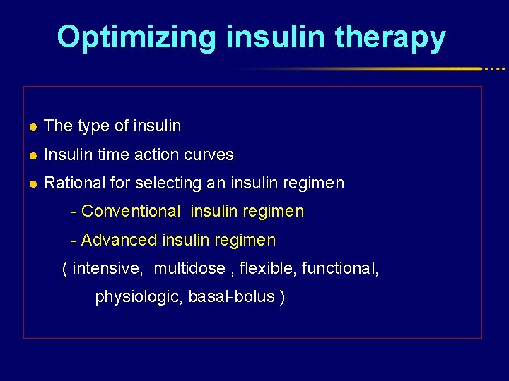 Optimizing insulin therapy l The type of insulin l Insulin time action curves l