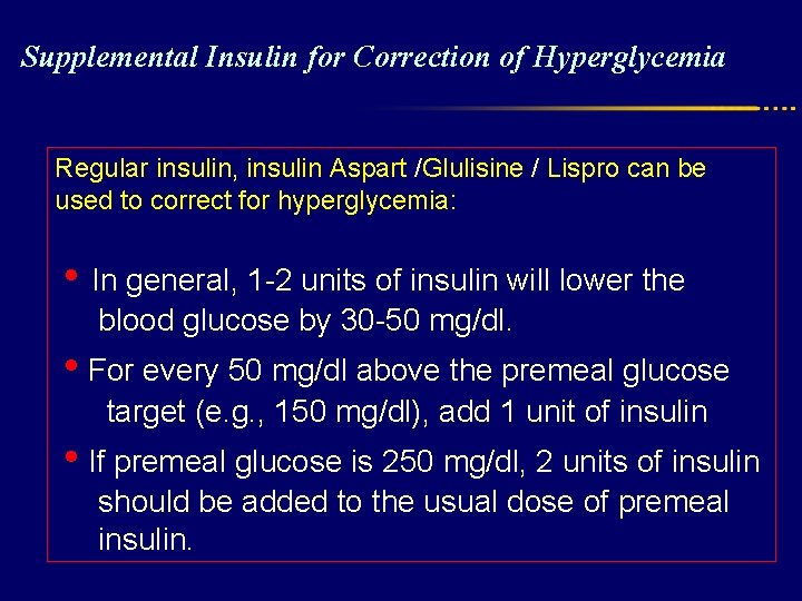 Supplemental Insulin for Correction of Hyperglycemia Regular insulin, insulin Aspart /Glulisine / Lispro can