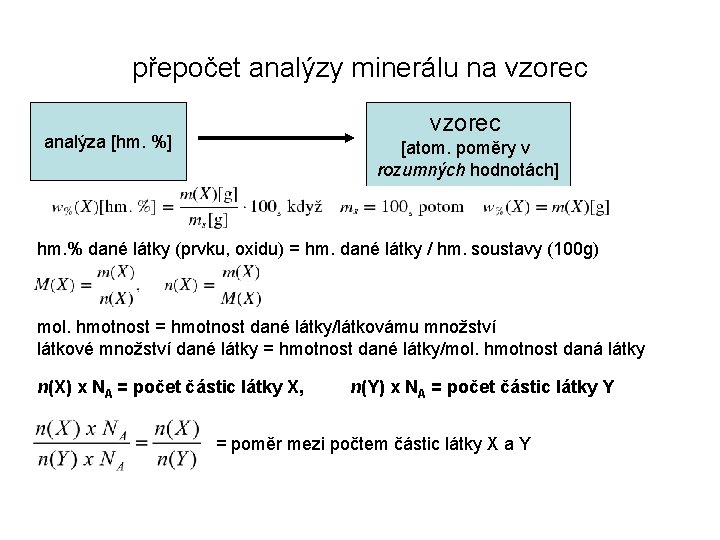 přepočet analýzy minerálu na vzorec analýza [hm. %] [atom. poměry v rozumných hodnotách] hm.