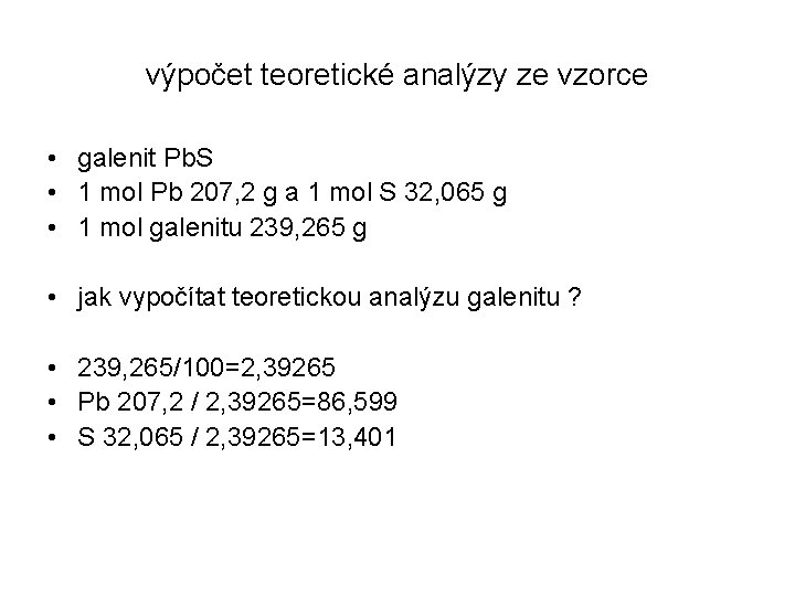 výpočet teoretické analýzy ze vzorce • galenit Pb. S • 1 mol Pb 207,