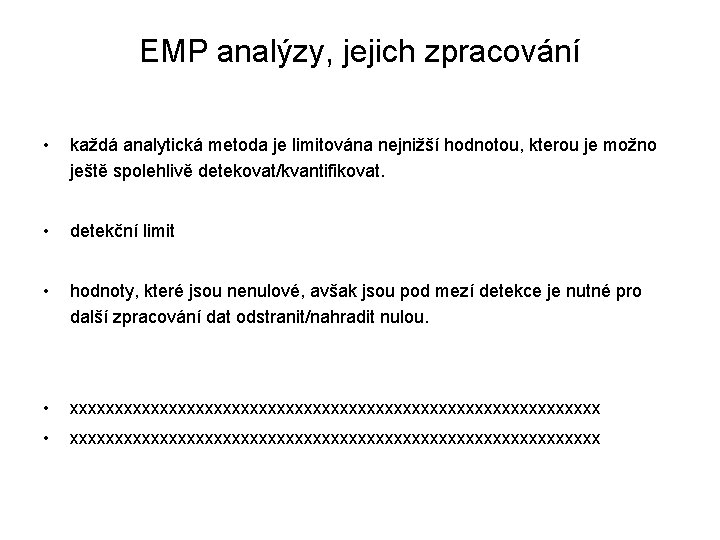 EMP analýzy, jejich zpracování • každá analytická metoda je limitována nejnižší hodnotou, kterou je