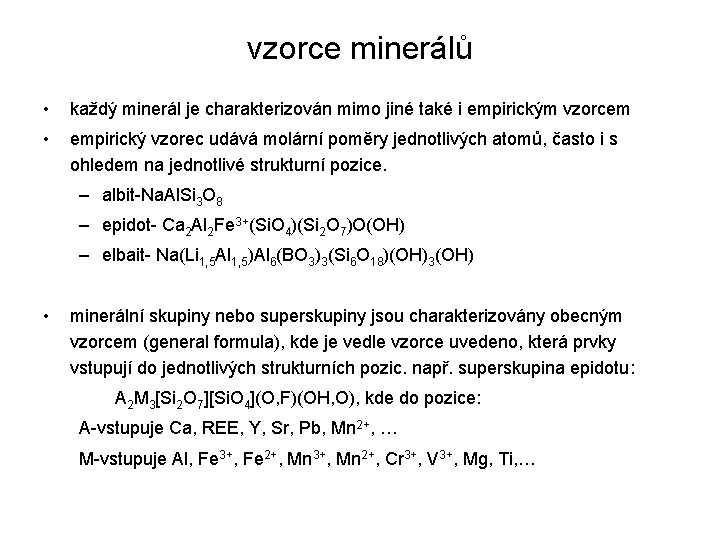 vzorce minerálů • každý minerál je charakterizován mimo jiné také i empirickým vzorcem •