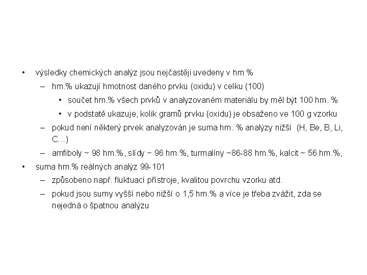  • výsledky chemických analýz jsou nejčastěji uvedeny v hm % – hm. %