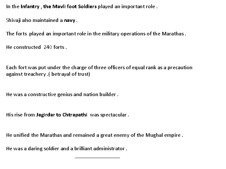 In the Infantry , the Mavli foot Soldiers played an important role. Shivaji also
