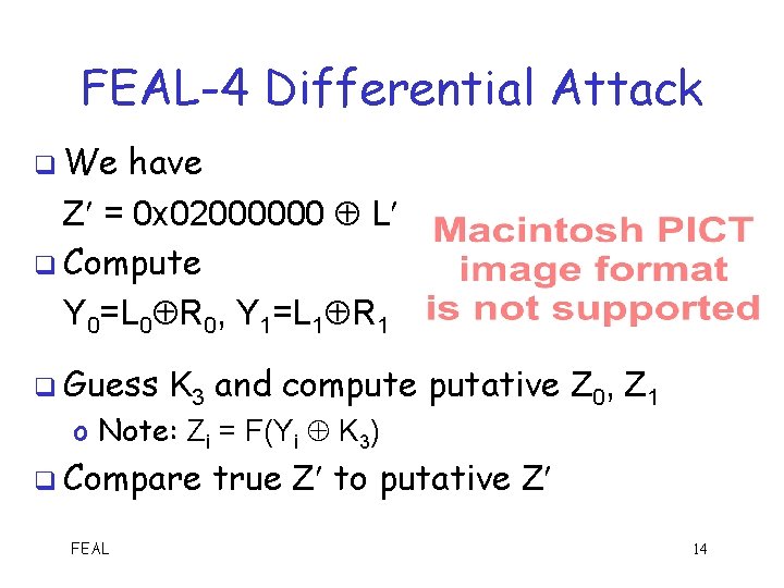FEAL-4 Differential Attack q We have Z = 0 x 02000000 L q Compute