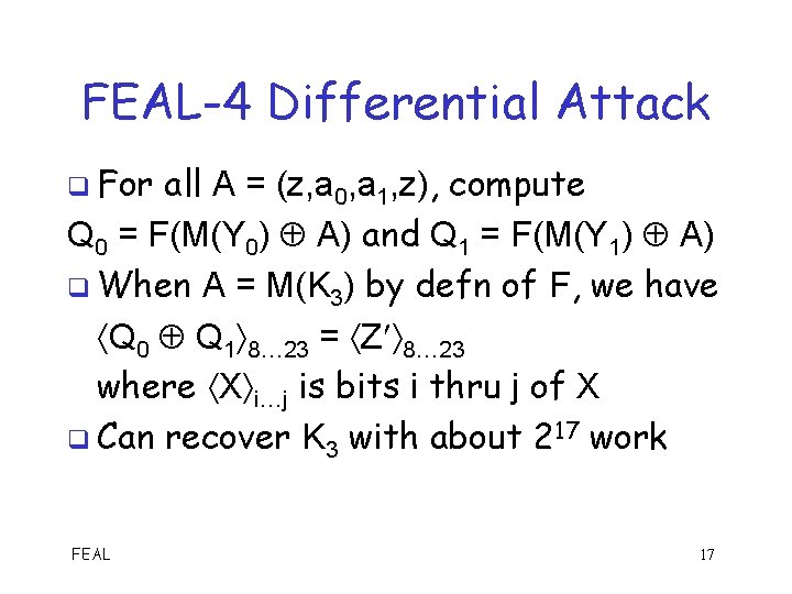 FEAL-4 Differential Attack q For all A = (z, a 0, a 1, z),