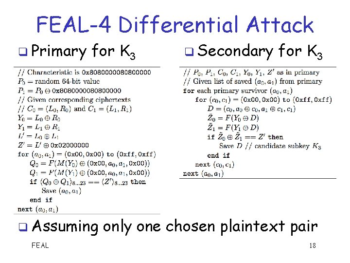 FEAL-4 Differential Attack q Primary for K 3 q Assuming FEAL q Secondary for