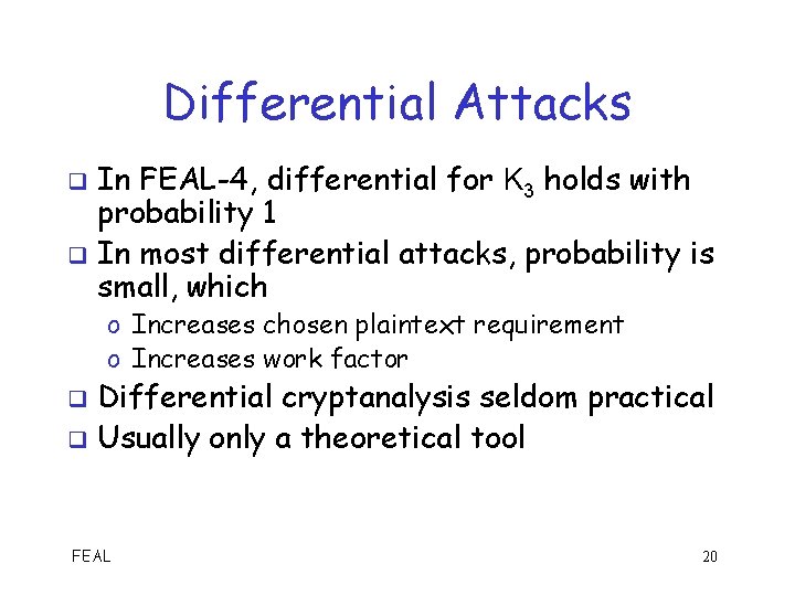 Differential Attacks In FEAL-4, differential for K 3 holds with probability 1 q In