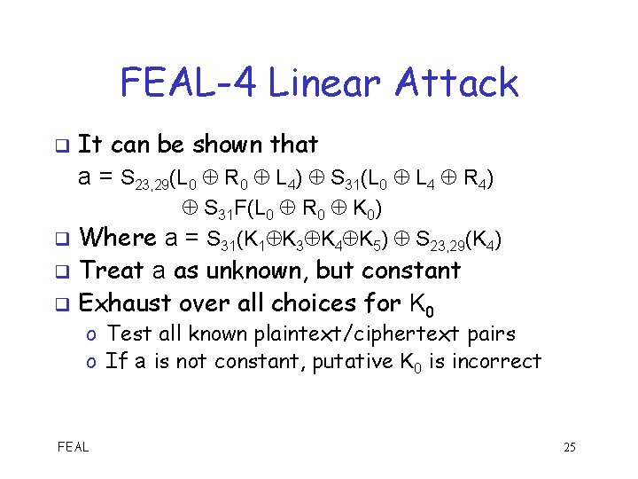 FEAL-4 Linear Attack q It can be shown that a = S 23, 29(L