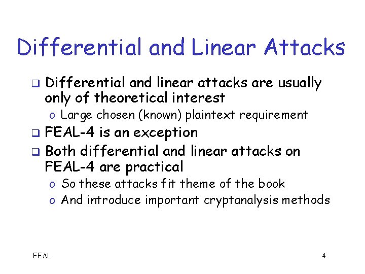 Differential and Linear Attacks q Differential and linear attacks are usually only of theoretical