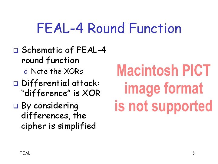 FEAL-4 Round Function q Schematic of FEAL-4 round function o Note the XORs Differential