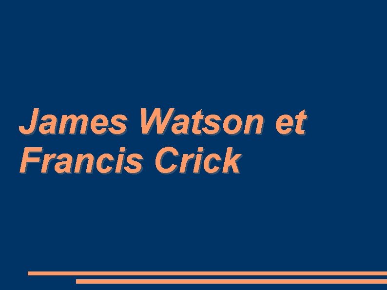 James Watson et Francis Crick 