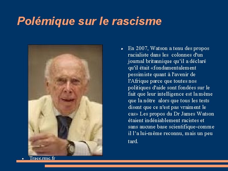 Polémique sur le rascisme Trace. rmc. fr En 2007, Watson a tenu des propos
