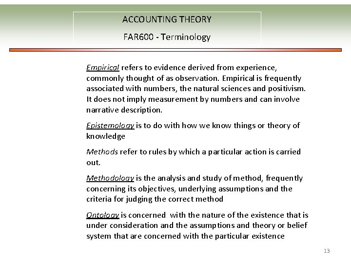 ACCOUNTING THEORY FAR 600 - Terminology Empirical refers to evidence derived from experience, commonly