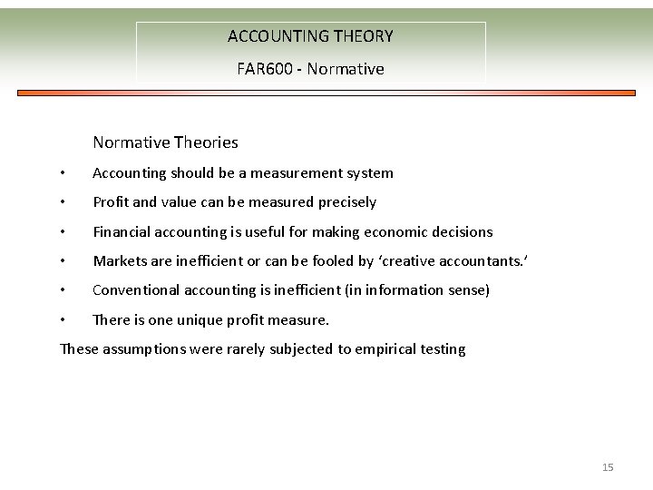 ACCOUNTING THEORY FAR 600 - Normative Theories • Accounting should be a measurement system