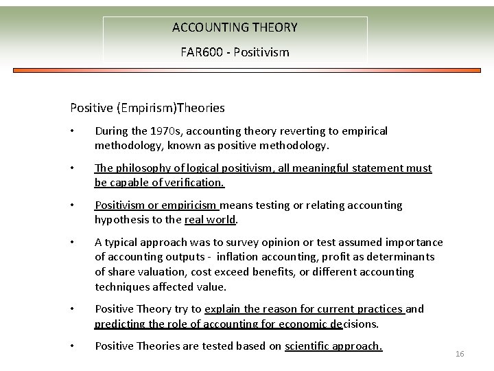 ACCOUNTING THEORY FAR 600 - Positivism Positive (Empirism)Theories • During the 1970 s, accounting