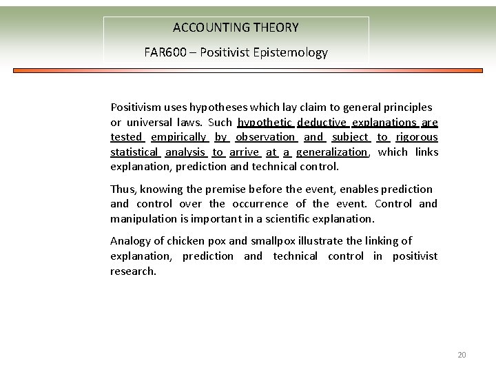 ACCOUNTING THEORY FAR 600 – Positivist Epistemology Positivism uses hypotheses which lay claim to