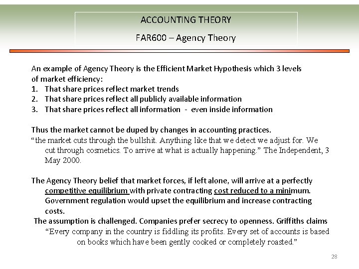 ACCOUNTING THEORY FAR 600 – Agency Theory An example of Agency Theory is the