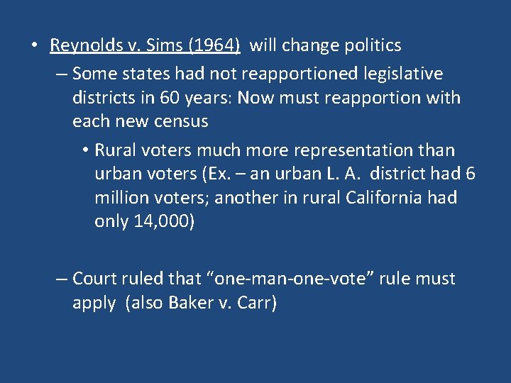  • Reynolds v. Sims (1964) will change politics – Some states had not