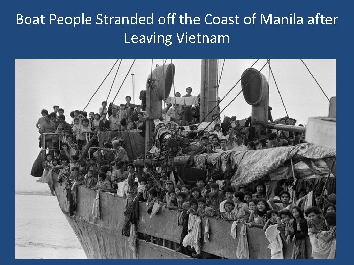 Boat People Stranded off the Coast of Manila after Leaving Vietnam 