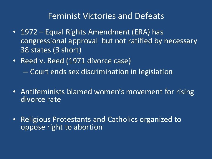 Feminist Victories and Defeats • 1972 – Equal Rights Amendment (ERA) has congressional approval