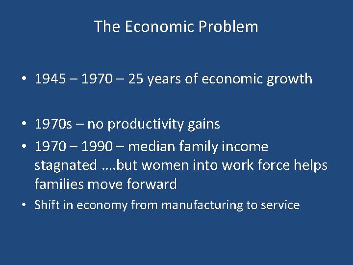 The Economic Problem • 1945 – 1970 – 25 years of economic growth •