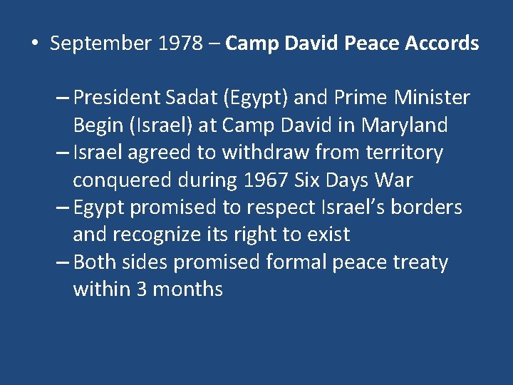  • September 1978 – Camp David Peace Accords – President Sadat (Egypt) and
