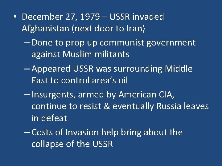  • December 27, 1979 – USSR invaded Afghanistan (next door to Iran) –