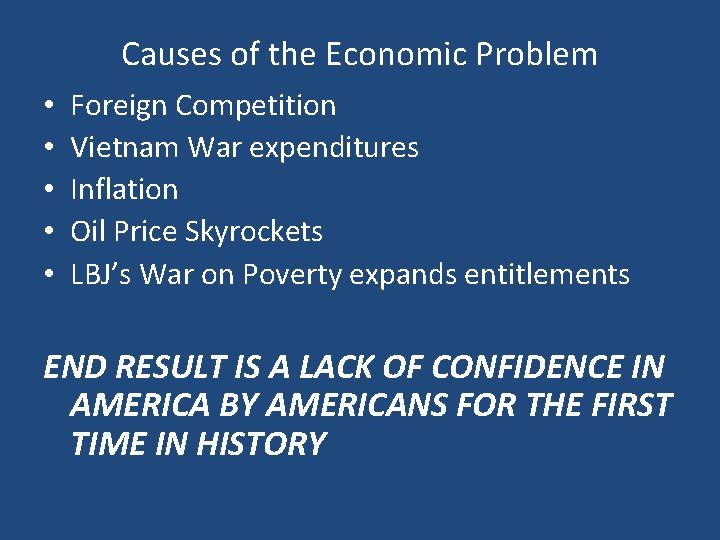 Causes of the Economic Problem • • • Foreign Competition Vietnam War expenditures Inflation