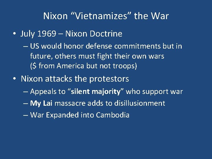 Nixon “Vietnamizes” the War • July 1969 – Nixon Doctrine – US would honor
