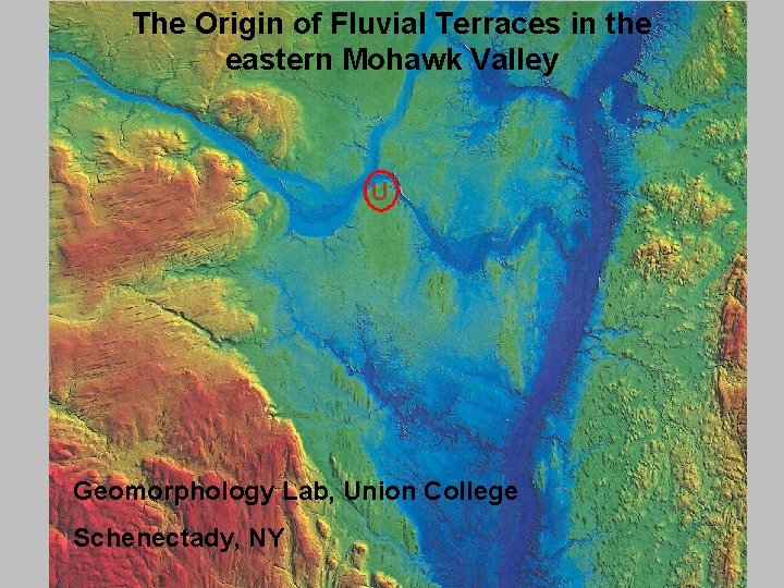 The Origin of Fluvial Terraces in the eastern Mohawk Valley U Geomorphology Lab, Union