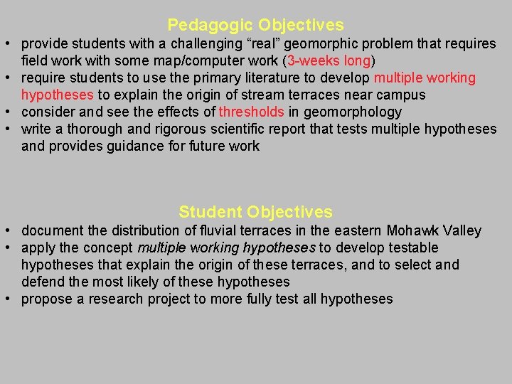Pedagogic Objectives • provide students with a challenging “real” geomorphic problem that requires field