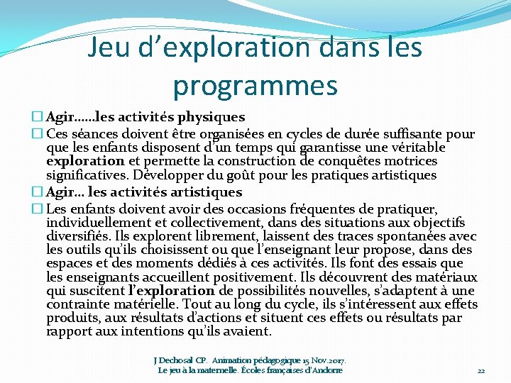 Jeu d’exploration dans les programmes � Agir……les activités physiques � Ces séances doivent être