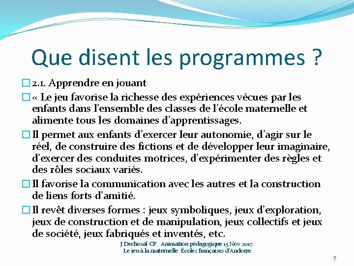 Que disent les programmes ? � 2. 1. Apprendre en jouant � « Le