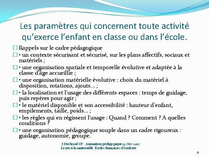 Les paramètres qui concernent toute activité qu’exerce l’enfant en classe ou dans l’école. �