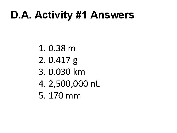 D. A. Activity #1 Answers 1. 0. 38 m 2. 0. 417 g 3.