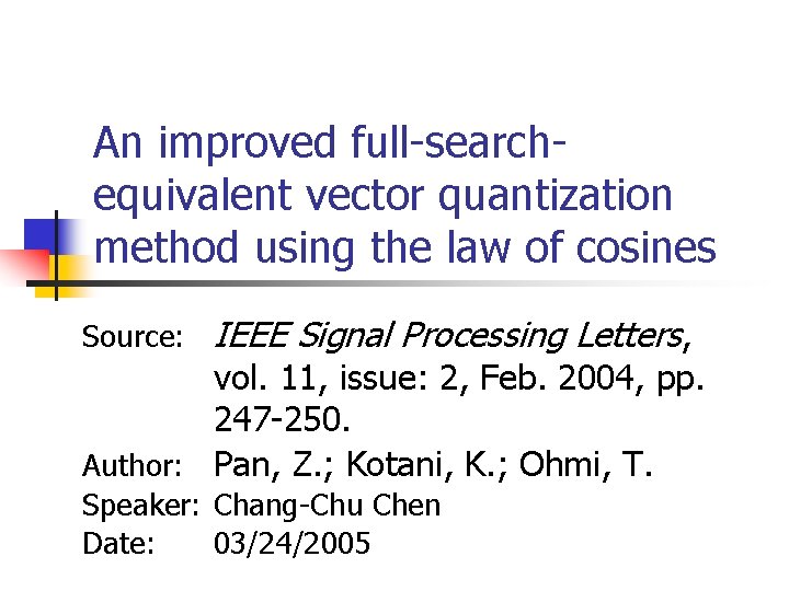 An improved full-searchequivalent vector quantization method using the law of cosines Source: IEEE Signal