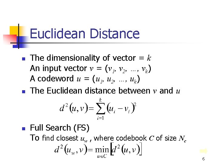 Euclidean Distance n n n The dimensionality of vector = k An input vector