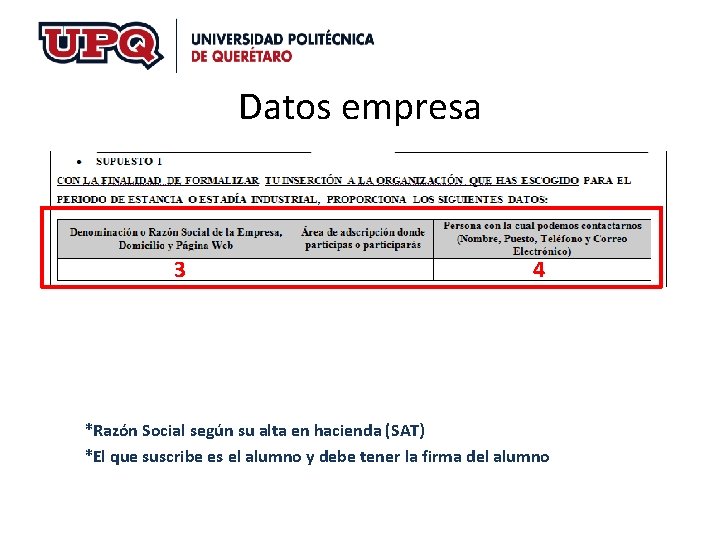 Datos empresa 3 4 *Razón Social según su alta en hacienda (SAT) *El que Datos empresa 3 4 *Razón Social según su alta en hacienda (SAT) *El que
