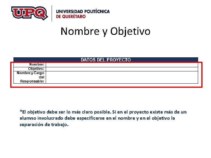 Nombre y Objetivo *El objetivo debe ser lo más claro posible. Si en el Nombre y Objetivo *El objetivo debe ser lo más claro posible. Si en el