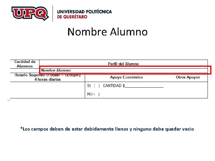 Nombre Alumno *Los campos deben de estar debidamente llenos y ninguno debe quedar vacio Nombre Alumno *Los campos deben de estar debidamente llenos y ninguno debe quedar vacio